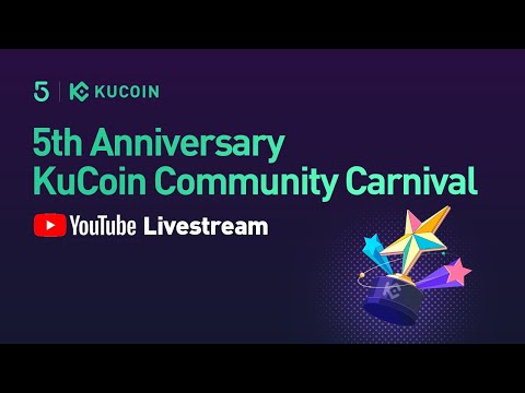 Join KuCoin Community Carnival to Celebrate the Upcoming 5th Anniversary (Livestream)