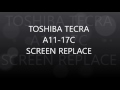 TOSHIBA TECRA A11-17C SCREEN REPLACE