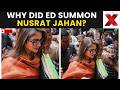ED Summons Nusrat Jahan LIVE | ALERT! Nusrat Jahan Under ED Scanner In 2020 Scam Investigation