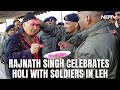 Rajnath Singh Celebrates Holi With Soldiers In Leh: Ladakh Capital Of Courage