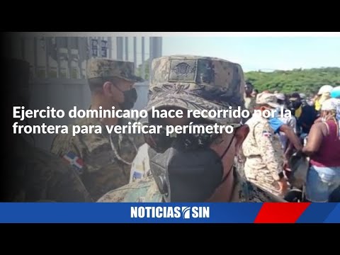 Ejercito dominicano hace recorrido por la frontera para verificar perímetro