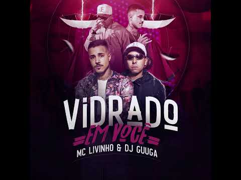Vidrado Em Você - DJ GUUGA & MC LIVINHO (Official Music)