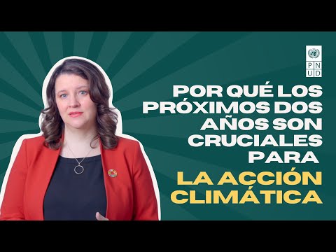 Por qué los próximos dos años son cruciales para la acción
climática