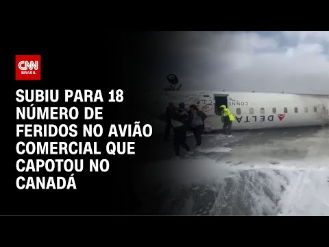 ​Subiu para 18 número de feridos no avião comercial que capotou no Canadá | CNN NOVO DIA