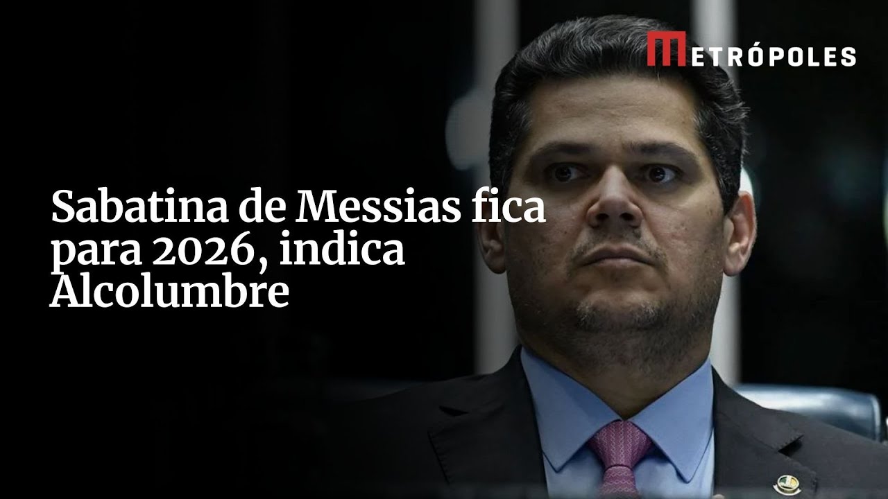 Alcolumbre indica que sabatina de Messias fica para 2026 Este ano só orçamento