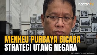 Strategi Menkeu Purbaya Mengurangi Jeratan Utang di APBN