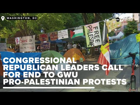 Congressional GOP leaders call for end to pro-Palestinian protests at
George Washington University