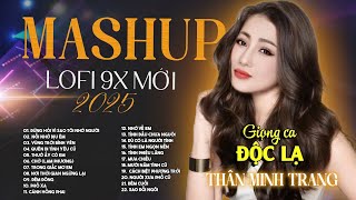 MƯA CHIỀU, CHỜ...MASHUP LOFI 9X- THÂN MINH TRANG (Giọng Ca Đa Thể Loại)|Nhạc nghe trên xe đường dài.