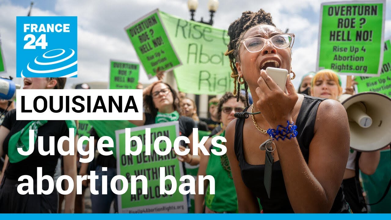 Louisiana judge temporarily blocks implementation of abortion ban • FRANCE 24 English