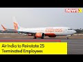 Air India to Reinstate 25 Terminated Employees | Air India Express Row | NewsX