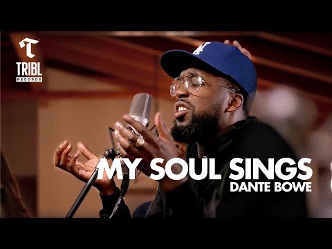 My Soul Sings (feat. Dante Bowe from Bethel Music) - Maverick City Music | TRIBL Music
