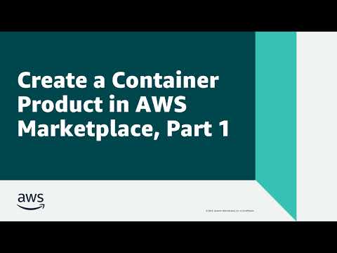 Create a Container Product in AWS Marketplace Part 1 | Amazon Web Services