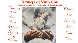 Tương Lai Vĩnh Cửu | Sáng tác : MỹLệ La | Trình bày : Sr Xoan Nguyễn |MV Nhạc Thánh Ca