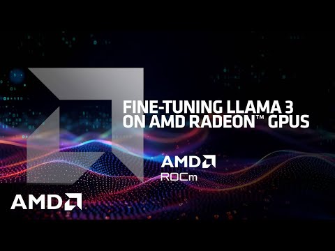 Webinar – Fine Tuning Llama3 on AMD Radeon GPUs