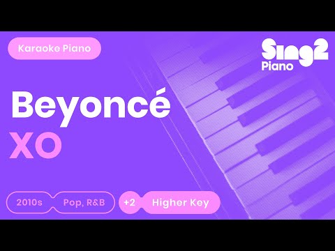 Beyoncé - XO (Higher Key) Piano Karaoke