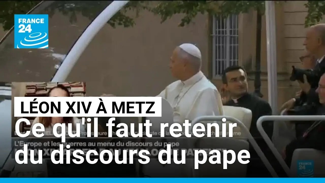 Léon XIV à Metz : ce qu'il faut retenir du discours du pape • FRANCE 24