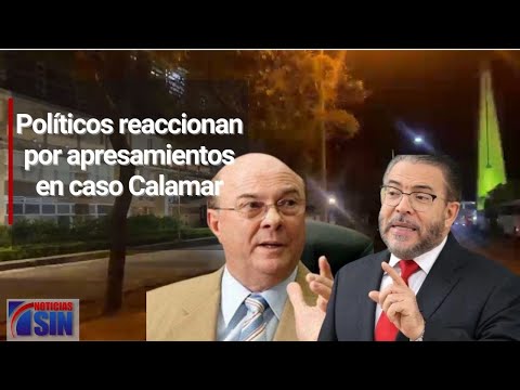 Políticos reaccionan por apresamientos en caso Calamar