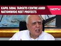 NEET Row | Kapil Sibal Targets Centre Amid Nationwide NEET Protests