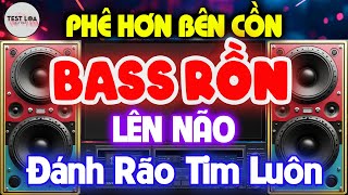 NHẠC TEST LOA 8D CỰC CHUẨN, Nhạc Sống Hòa Tấu Disco Remix Không Lời BASS Rồn Lên Não Cực Phê