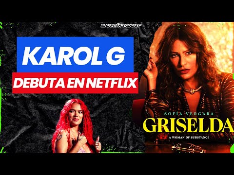 Karol G debuta en Netflix junto a Sofía Vergara en Griselda