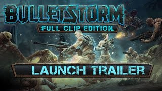 Bulletstorm: Full Clip Edition - Megjelenés Trailer