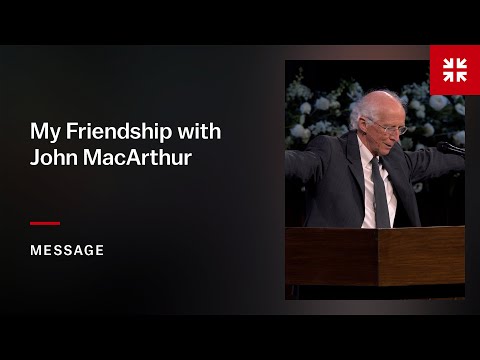 My Friendship with John MacArthur