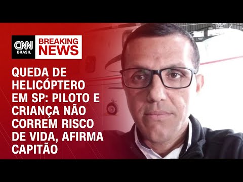 Queda de helicóptero em SP: Piloto e criança não correm risco de vida, afirma capitão | LIVE CNN