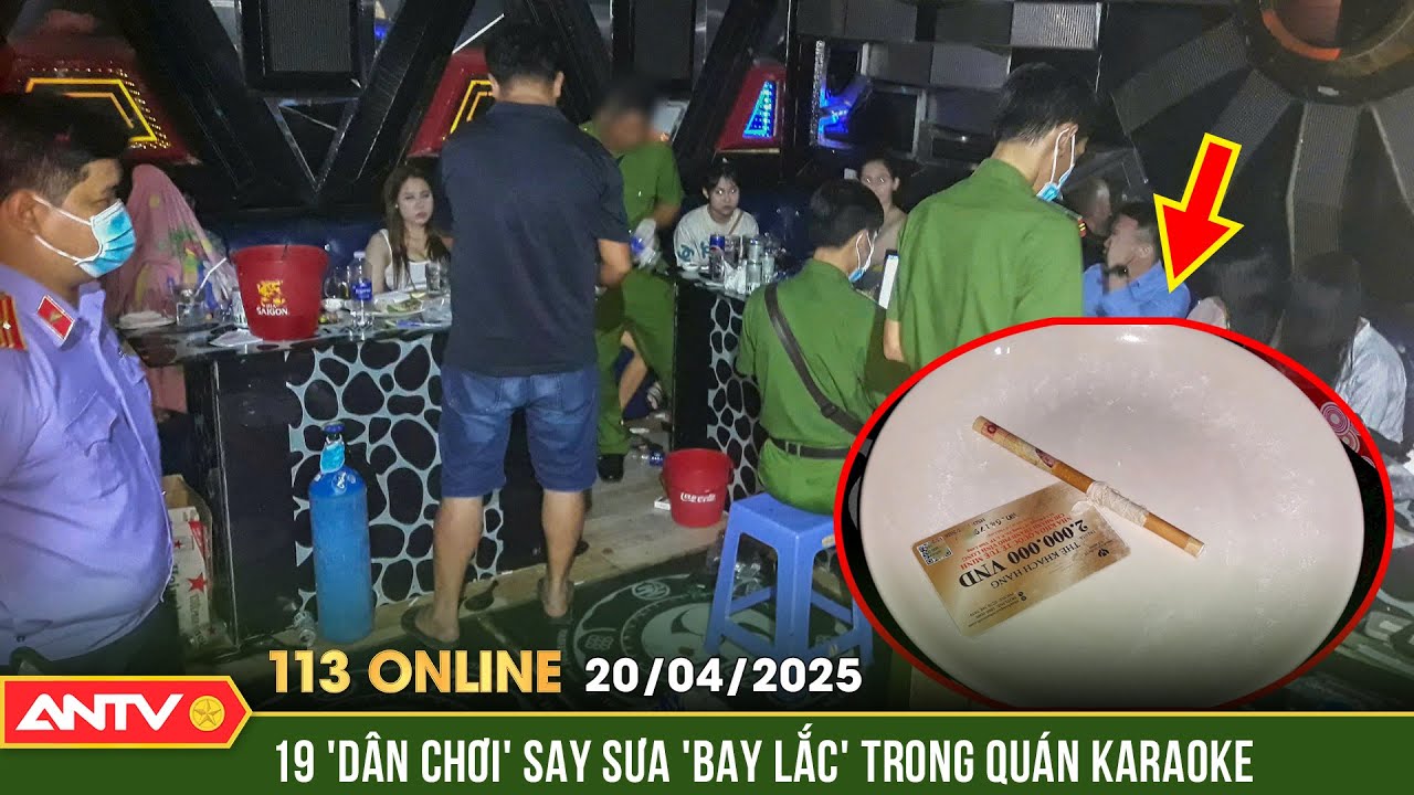 Đột kích Karaoke OLALA, phát hiện 19 nam nữ dương tính với ma túy | Bản tin 113 online ngày 20/4