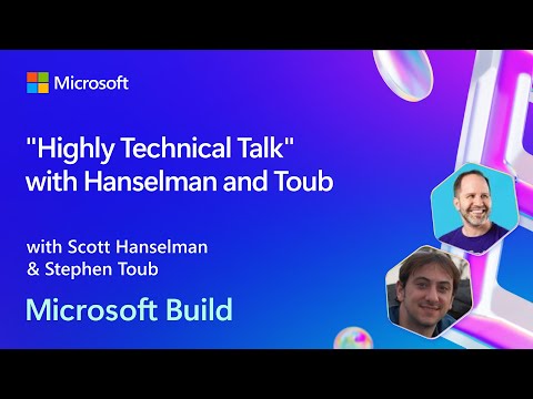 “Highly Technical Talk” with Hanselman and Toub | BRK194