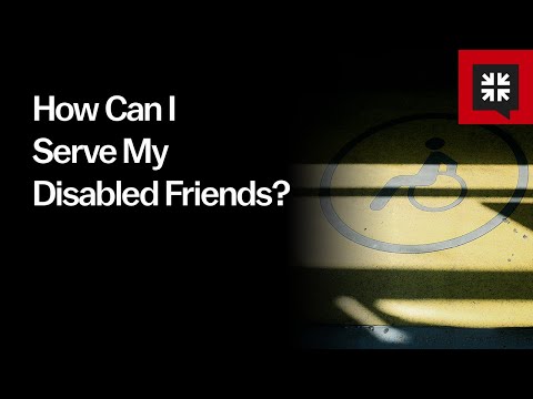 How Can I Serve My Disabled Friends?