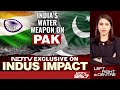Indias Water Weapon On Pakistan: NDTV Exclusive On Indus Waters Treaty Impact On Pak