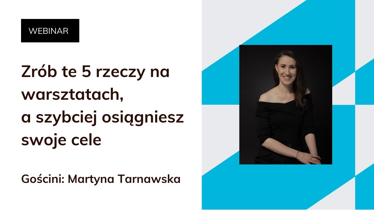 Zrób te 5 rzeczy na warsztatach, a szybciej osiągniesz swoje cele | Webinar