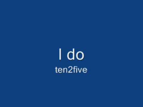 I do (lyrics) - ten2five