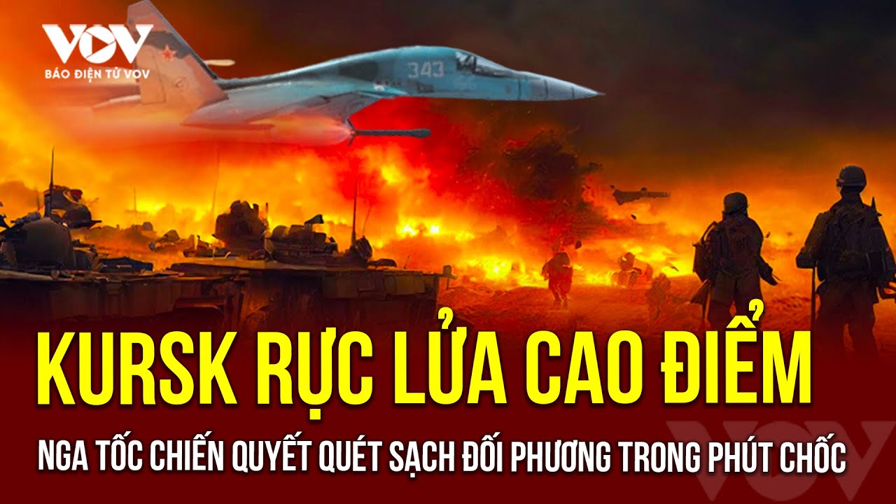 🔴KURSK ĐẠT ĐỈNH: Chiến địa rực lửa chưa từng có, Nga tốc chiến quyết quét sạch đối phương thật nhanh