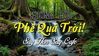 Nhạc Không Lời Nghe Phê Quá Trời, Hòa Tấu Guitar Những Tình Khúc Xưa Thổi Bay Buồn Bã