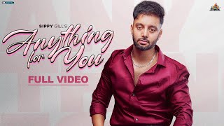 Anything For You – Sippy Gill ft Yesha Sagar Video HD