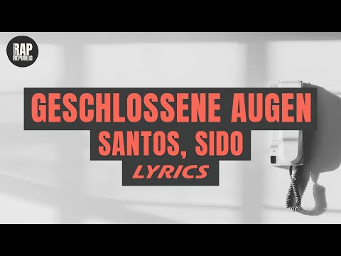 SANTOS, Sido - Geschlossene Augen (Lyric Video)