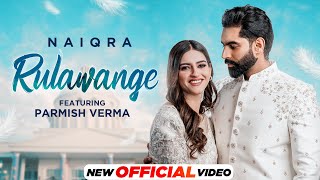 Rulawange - Naiqra Ft Parmish Verma | Punjabi Song