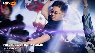 NONSTOP TRÔI KE 2026 - FULL SET ÔNG HOÀNG NHẠC KE DJ THÁI HOÀNG - ÔNG HOÀNG NHẠC KE HOT TIK TOK 2026
