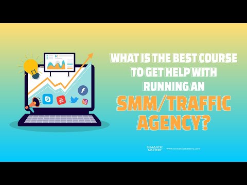 What Is The Best Course To Get Help With Running An SMM Or Traffic Agency?