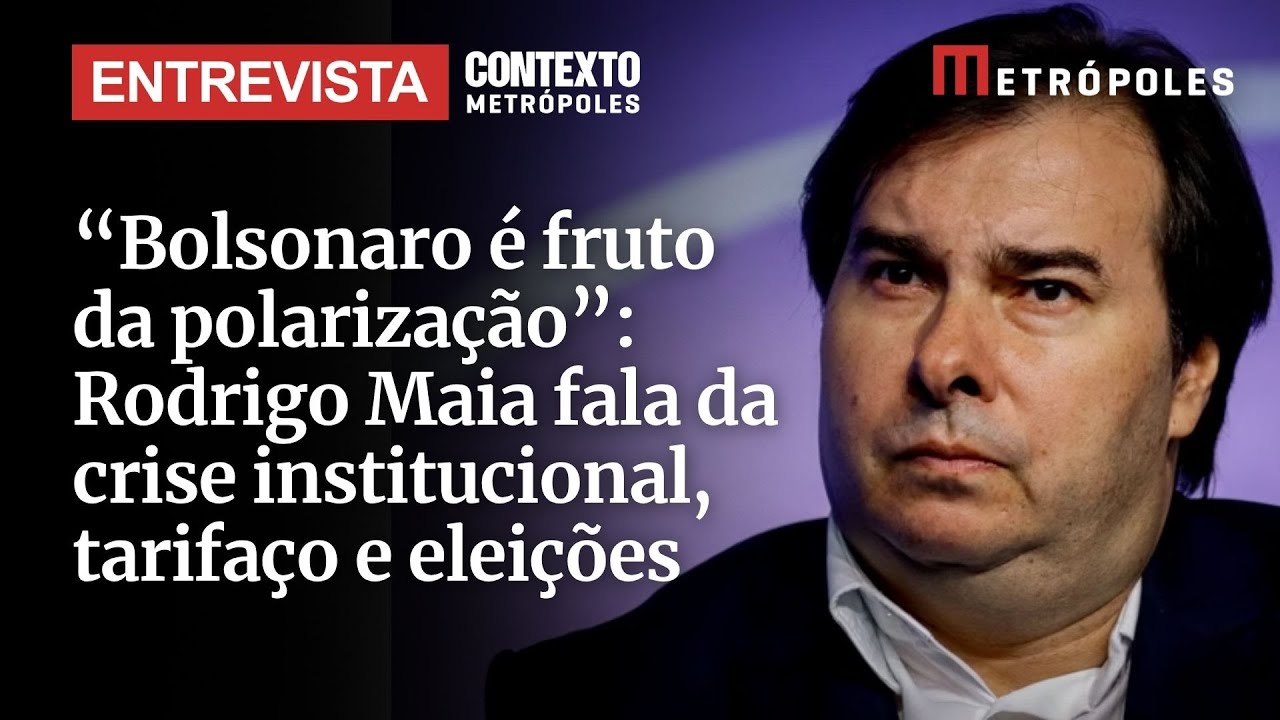 Bolsonaro é fruto da polarização Rodrigo Maia fala da crise institucional tarifaço e eleições