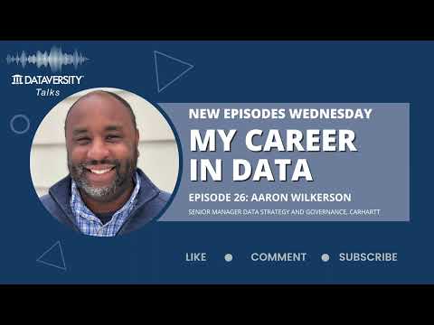 My Career in Data Episode 26: Aaron Wilkerson, Senior Manager, Data Strategy & Governance, Carhartt