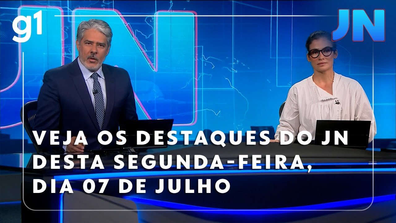 Jornal Nacional Veja os destaques do JN desta segunda feira dia 07 de julho