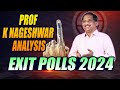 Prof K Nageshwar Analysis On Exit Polls 2024- Live