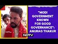 Anurag Thakur | Modi Government Known For Good Governance: Anurag Thakur To NDTV