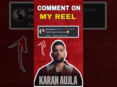 Karan aujla comment on my reel 😱 || @KaranAujlaOfficial #karanaujla #songs #shortsvideo #reels