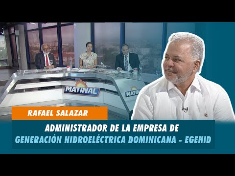 Rafael Salazar, Administrador de la empresa de Generación Hidroeléctrica Dominicana - EGEHID