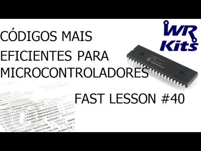 CÓDIGOS MAIS EFICIENTES PARA MICROCONTROLADORES | Fast Lesson #40