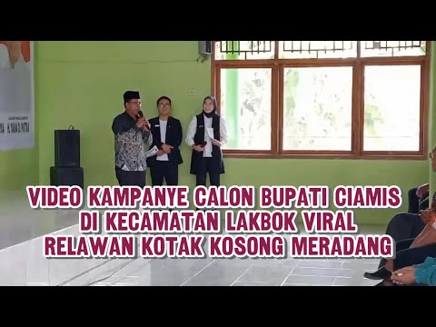 Video Kampanye Calon Bupati Ciamis di Kecamatan Lakbok Viral, Relawan Kotak Kosong Meradang