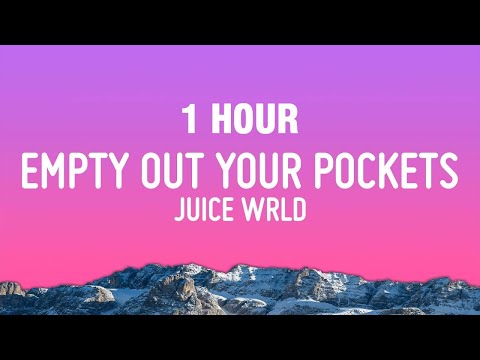 [1 HOUR] Juice WRLD - Empty Out Your Pockets (Lyrics)